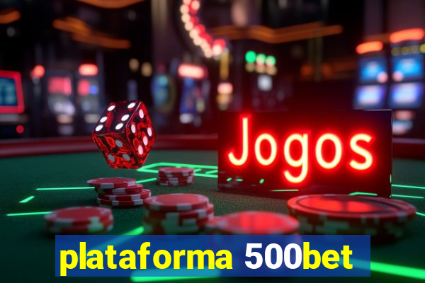 plataforma 500bet